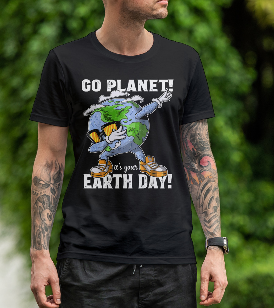 GO PLANET IT'S YOUR EARTH DAY Dab Planet Character With Sunglasses And Sneakers T-Shirt