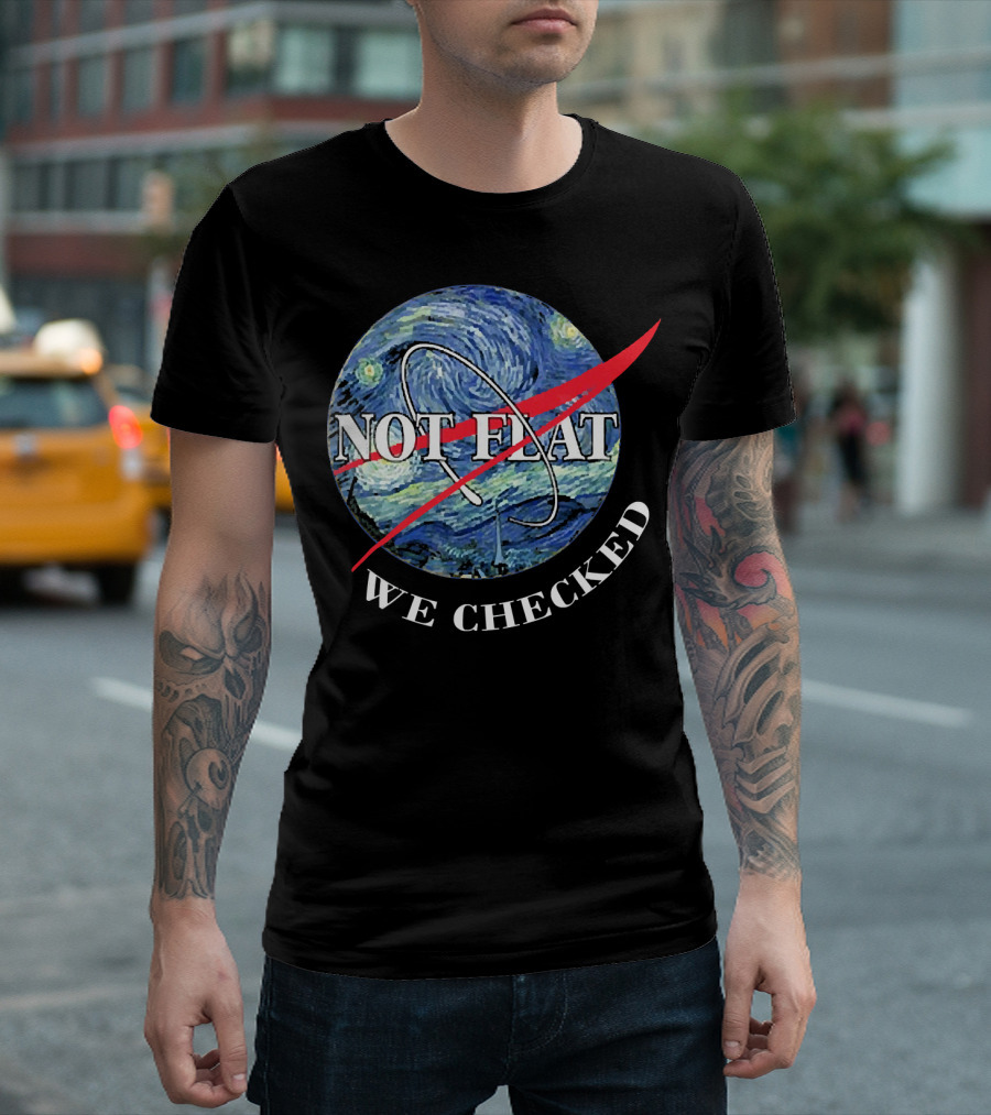 Funny Earth Is Not Flat Van Gogh Starry Night NASA Parody We Checked T-Shirt