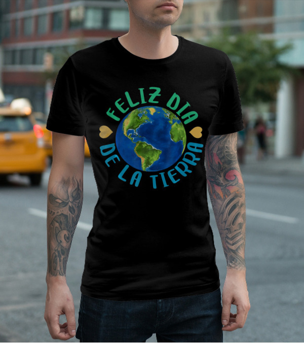 Feliz Dia De La Tierra Earth Globe With Hearts T-Shirt