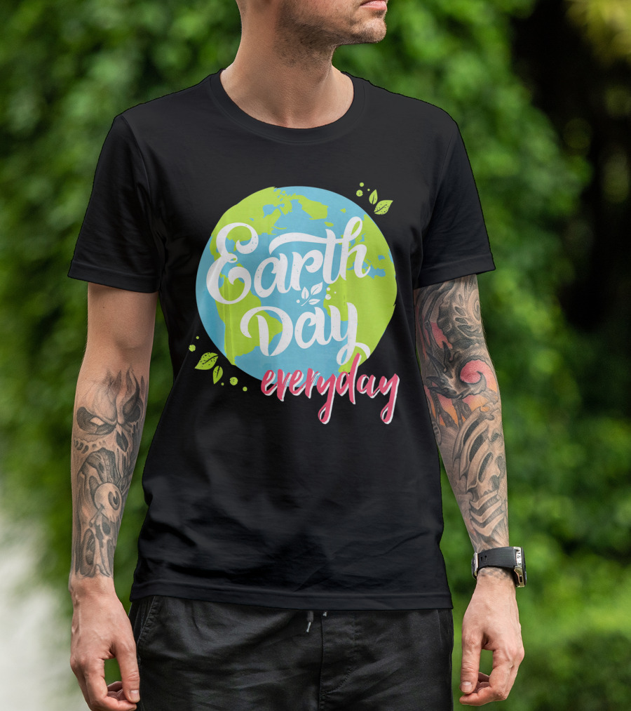 Earth Day Everyday Celebrate Earth Day T-Shirt