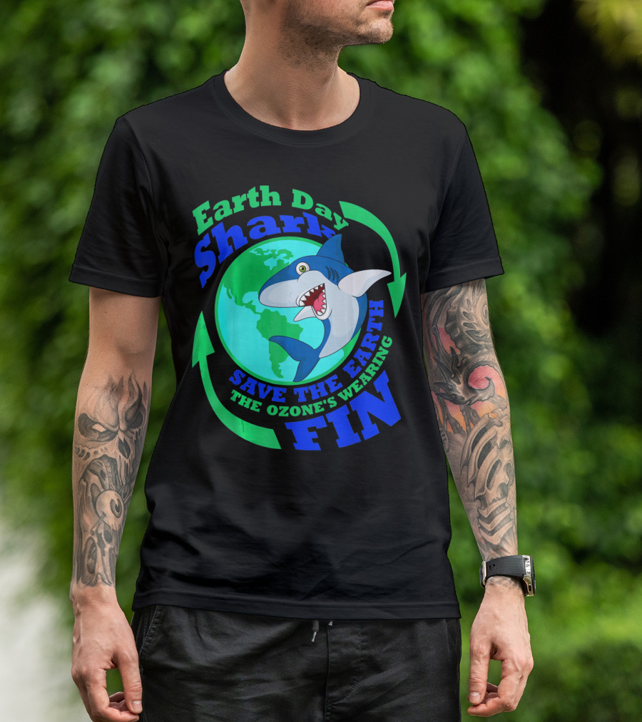 Earth Day Shark Save The Earth The Ozone's Wearing Fin T-Shirt