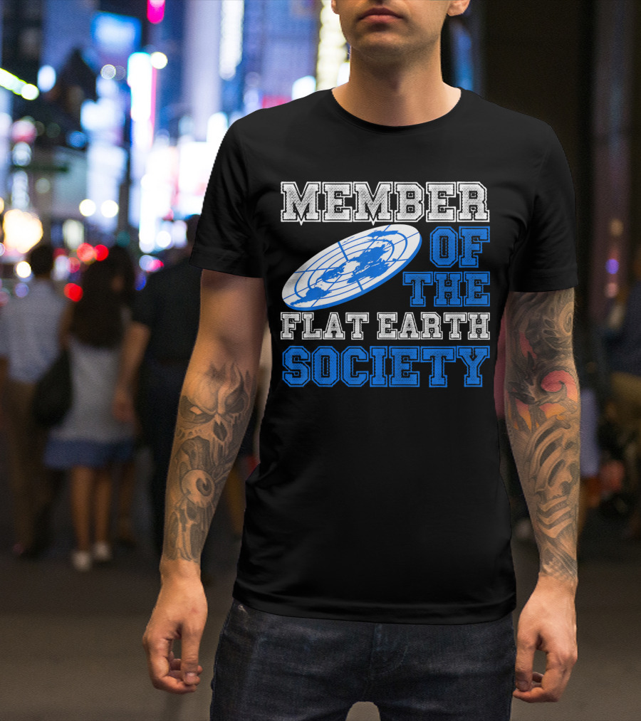 Member Of The Flat Earth Society Globe T-Shirt