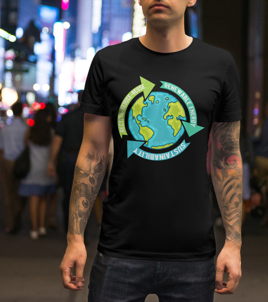 Recycle Reduce Reuse Renewable Energy Sustainability Earth T-Shirt