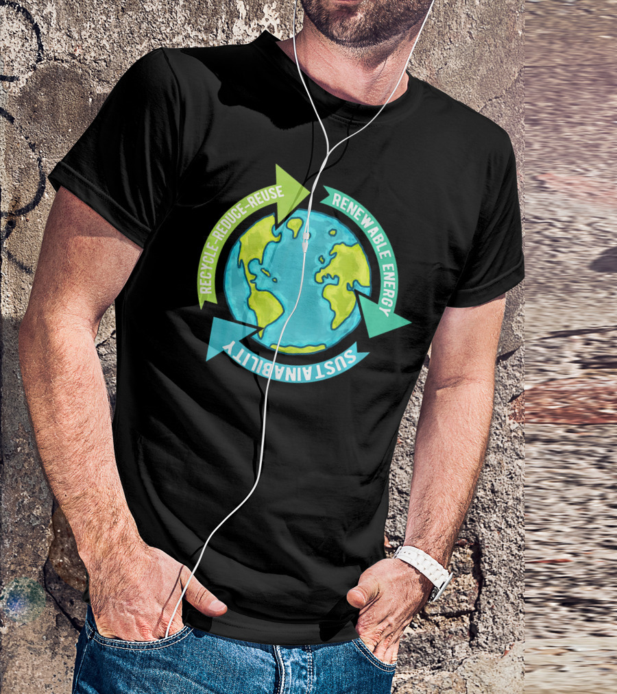 Recycle Reduce Reuse Renewable Energy Sustainability Earth T-Shirt