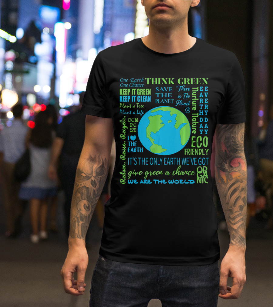 Think Green Save The Planet Eco Friendly One Earth One Chance T-Shirt