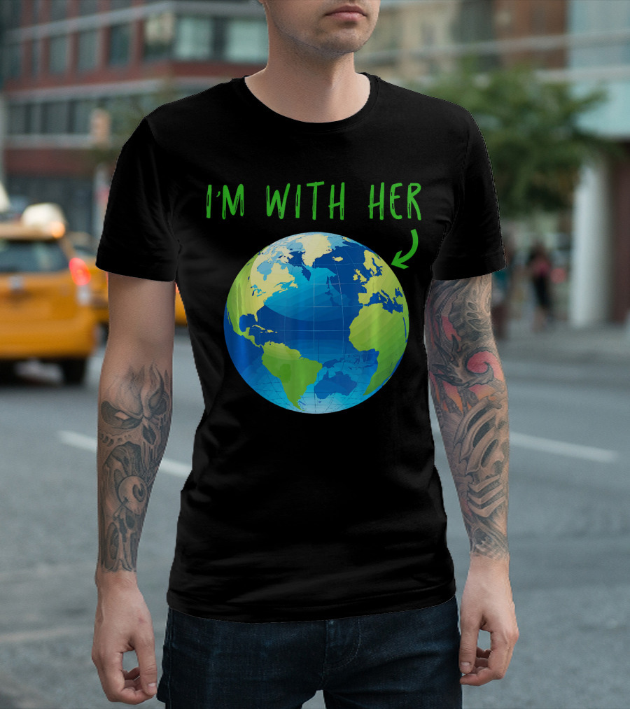 I'm With Her Planet Earth Day T-Shirt