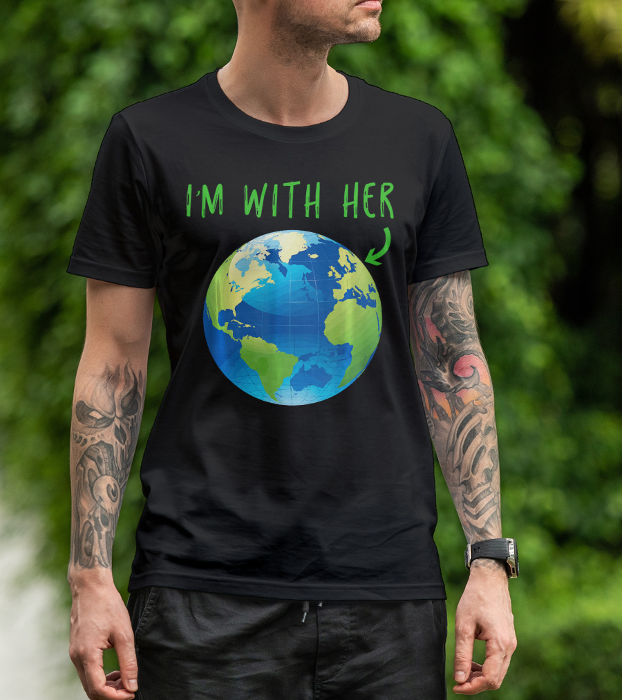 I'm With Her Planet Earth Day T-Shirt