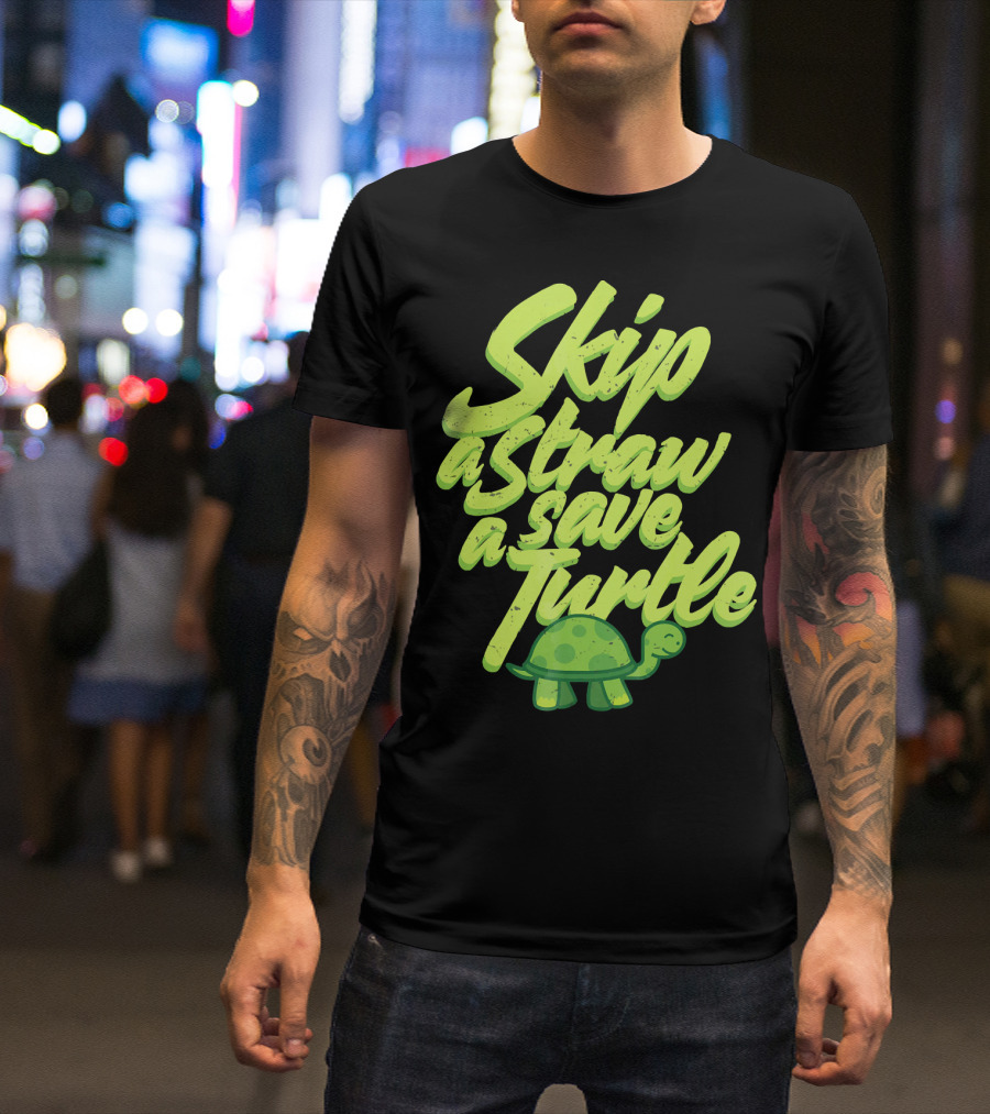 Skip A Straw Save A Turtle Save The Oceans T-Shirt