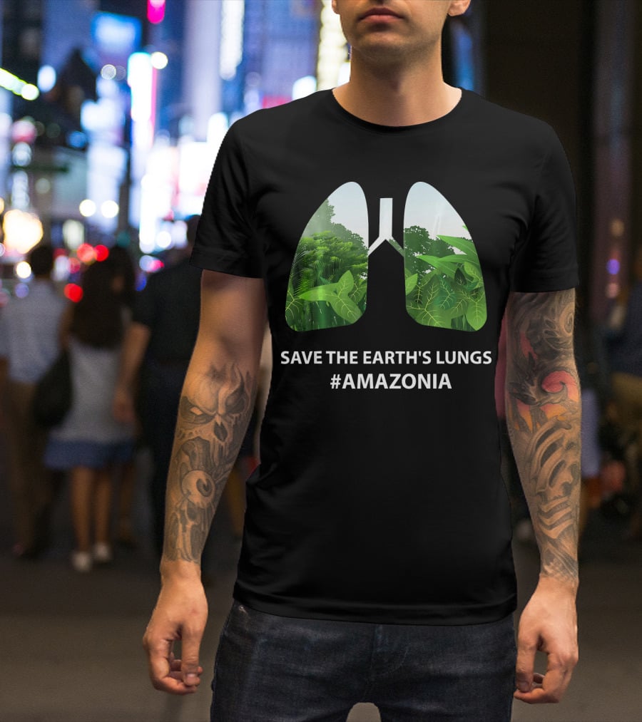Save The Earth's Lungs #Amazonia T-Shirt