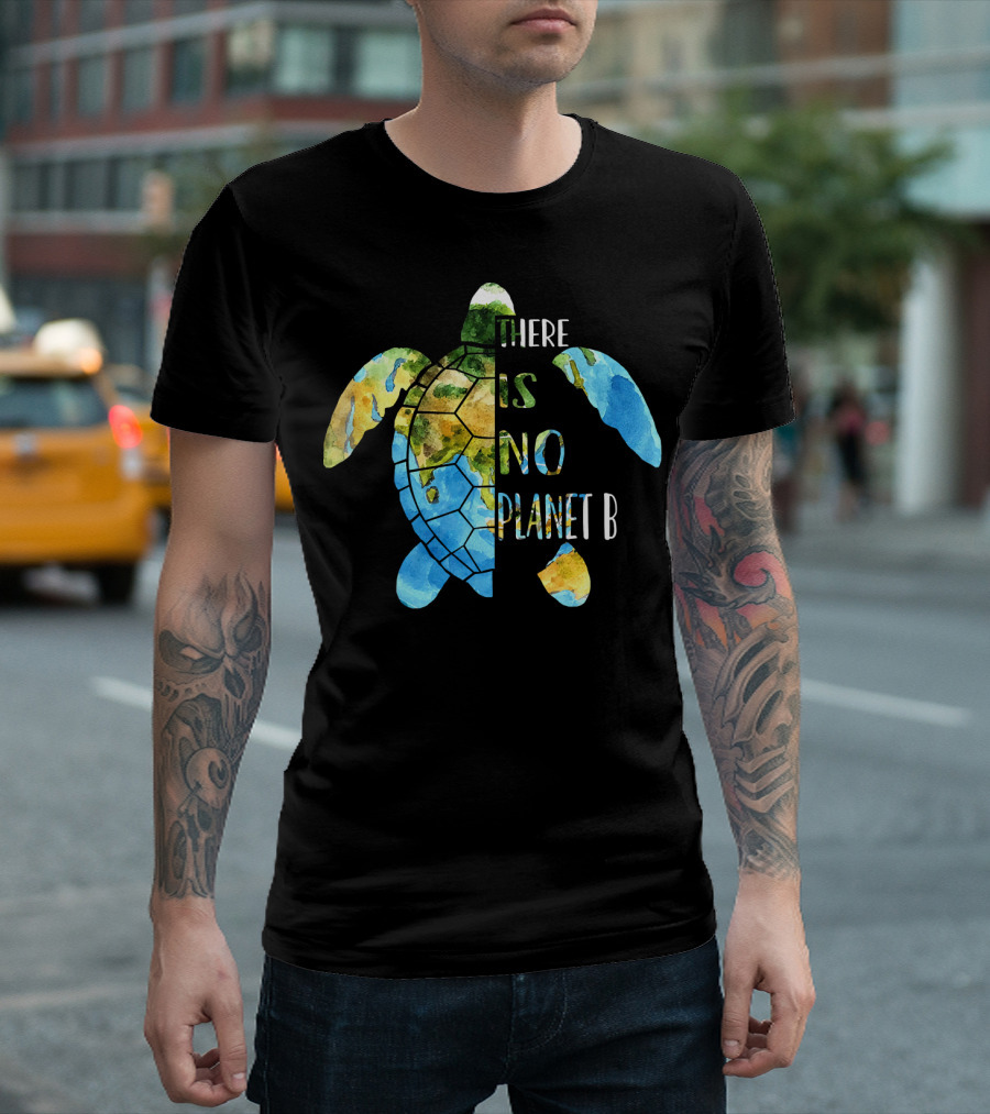 There Is No Planet B Earth Day Sea Turtle T-Shirt
