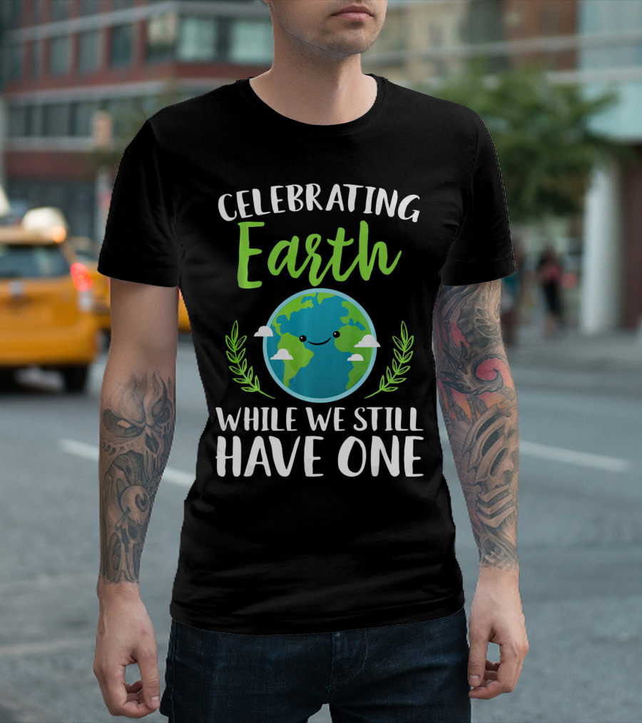 Celebrating Earth While We Still Have One Earthy Smiling Globe With Green Leaves T-Shirt
