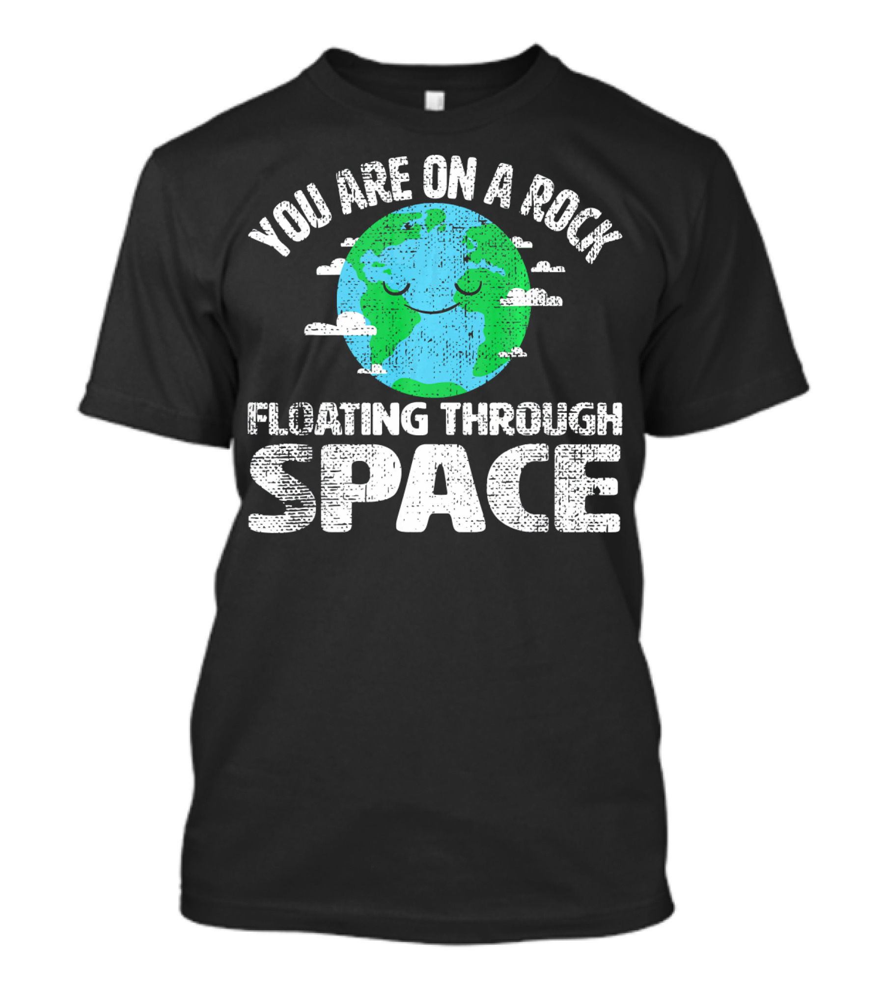 You Are On A Rock Floating Through Space Earth Astronomy Science Lover T-Shirt