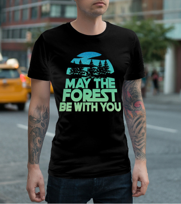 MAY THE FOREST BE WITH YOU Nature Trees Starry Sky T-Shirt