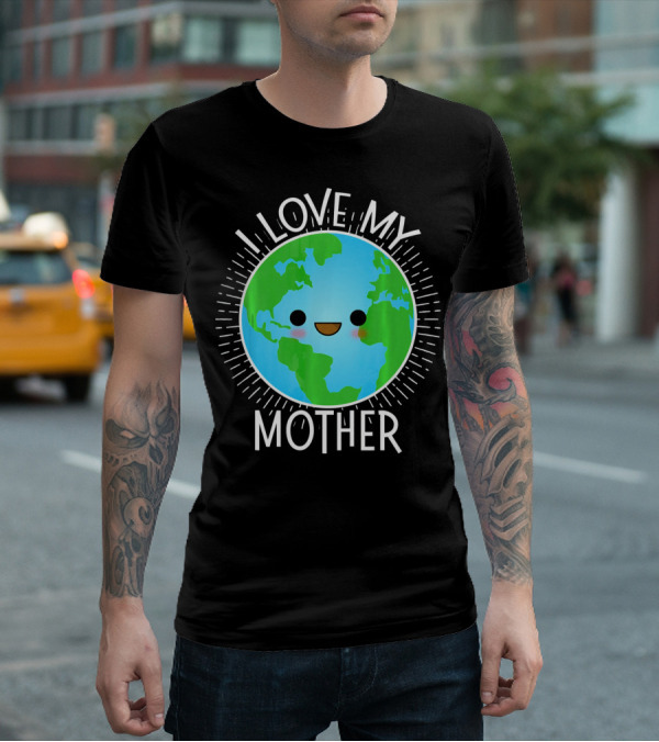 I Love My Mother Earth Happy Globe Face T-Shirt