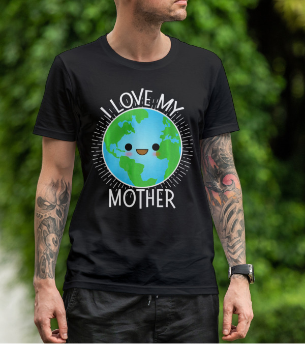 I Love My Mother Earth Happy Globe Face T-Shirt