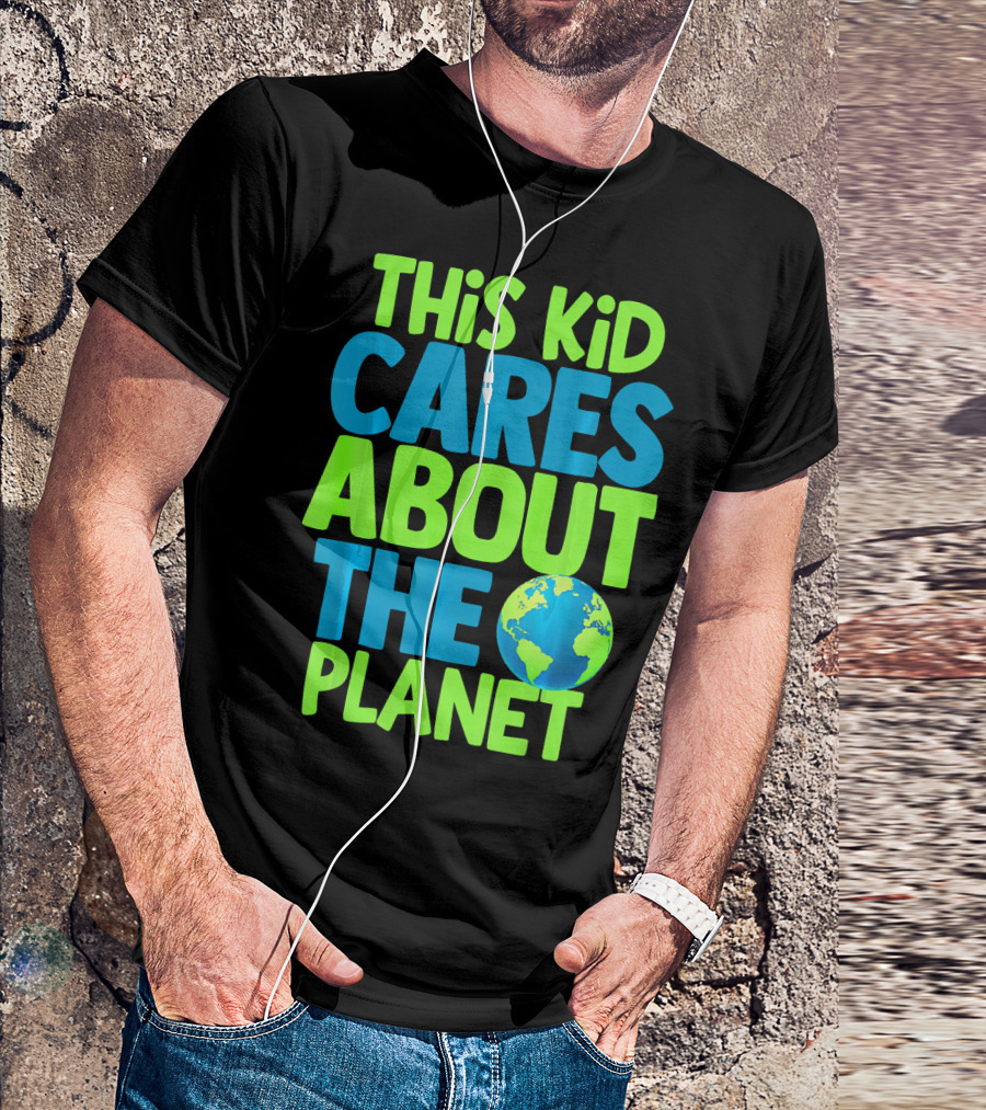 THIS KID CARES ABOUT THE PLANET EARTH T-Shirt