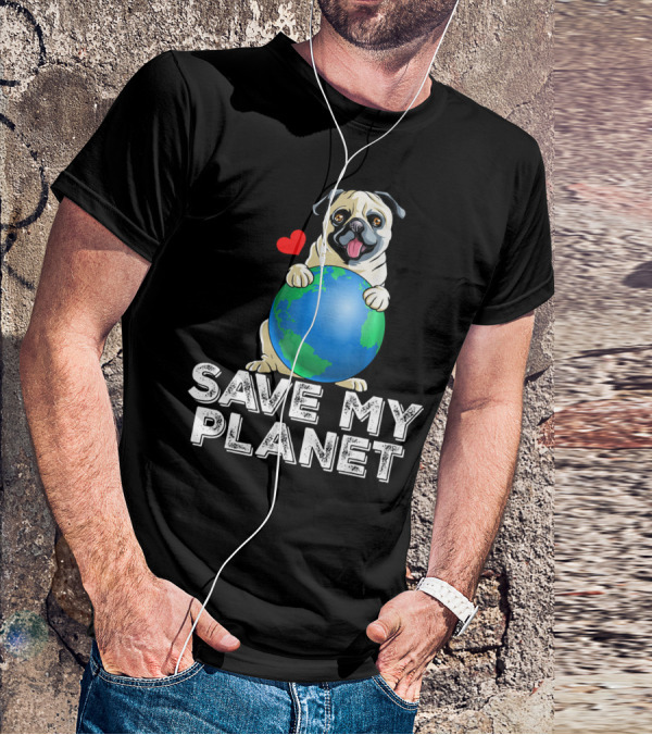 Save My Planet Earth Day Pug Dog With Heart T-Shirt