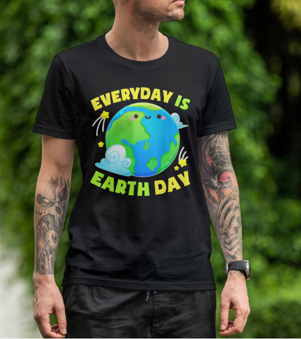 EVERYDAY IS EARTH DAY CUTE LOVE T-Shirt