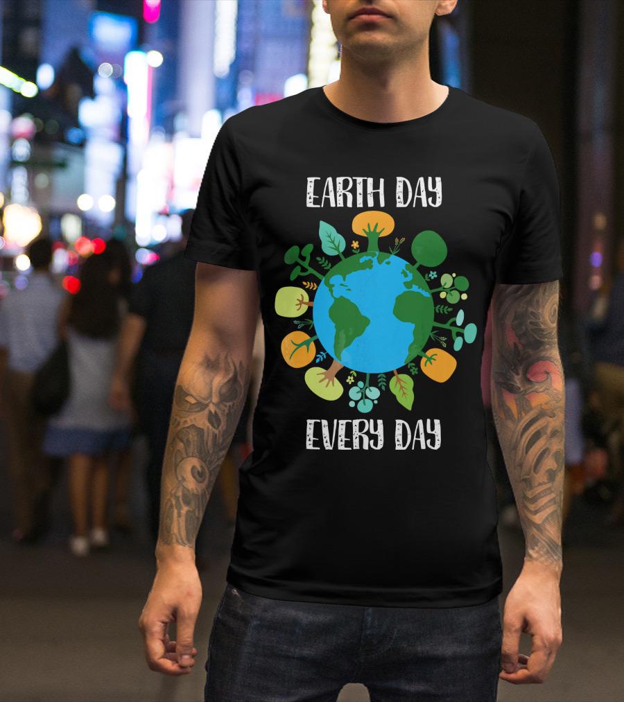 Earth Day Every Day Earth With Plants T-Shirt
