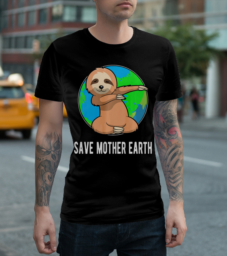 Save Mother Earth Dabbing Sloth Earth Day T-Shirt