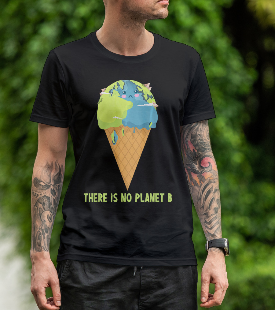 There Is No Planet B Earth Ice Cream Cone Cute Enviro T-Shirt