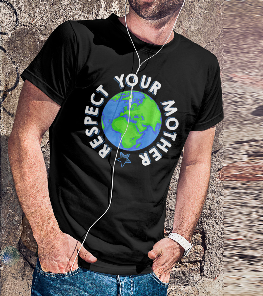 Respect Your Mother Earth Day Planet Star T-Shirt
