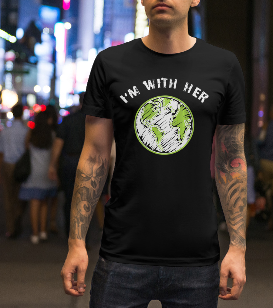 I'm With Her Earth Day Planet Sketch T-Shirt