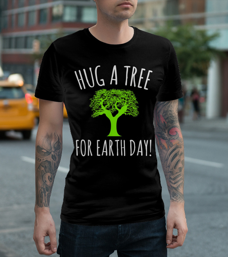 Hug A Tree For Earth Day Green Tree Graphics T-Shirt