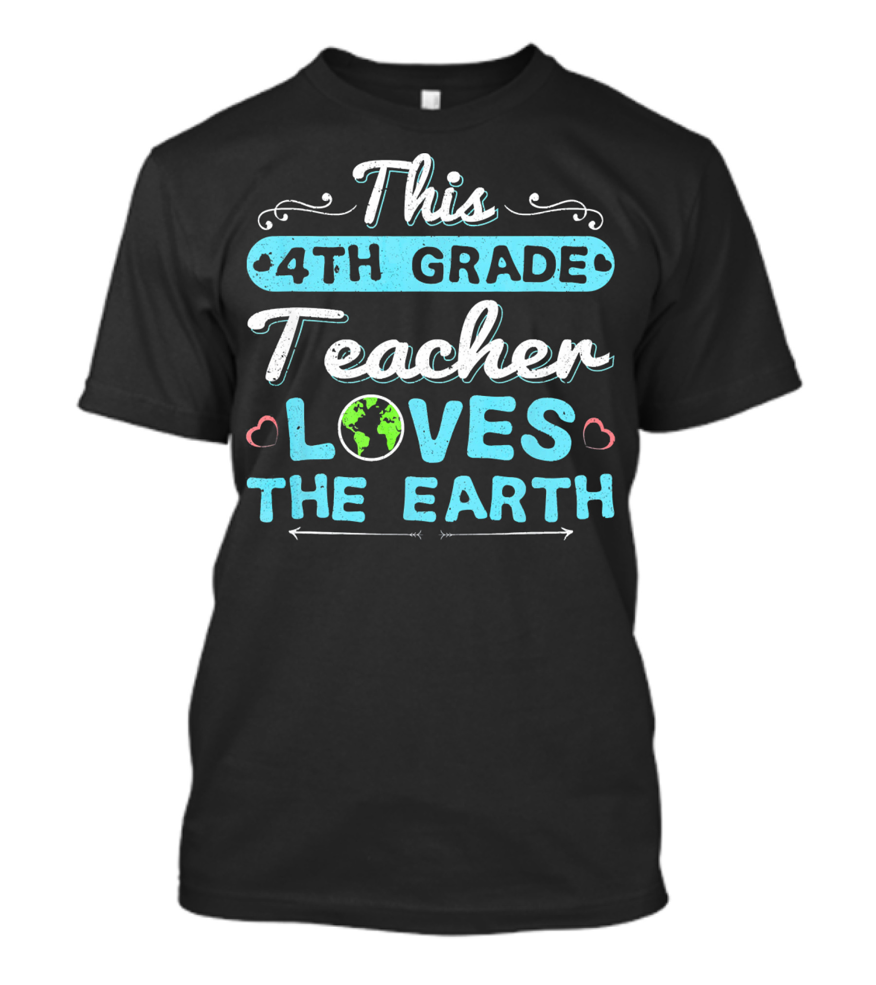 This 4th Grade Teacher Loves The Earth T-Shirt