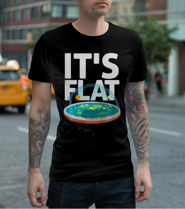 IT'S FLAT Earth Map Model Globe T-Shirt