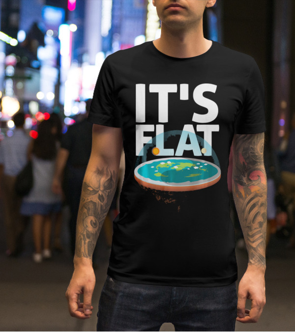 IT'S FLAT Earth Map Model Globe T-Shirt