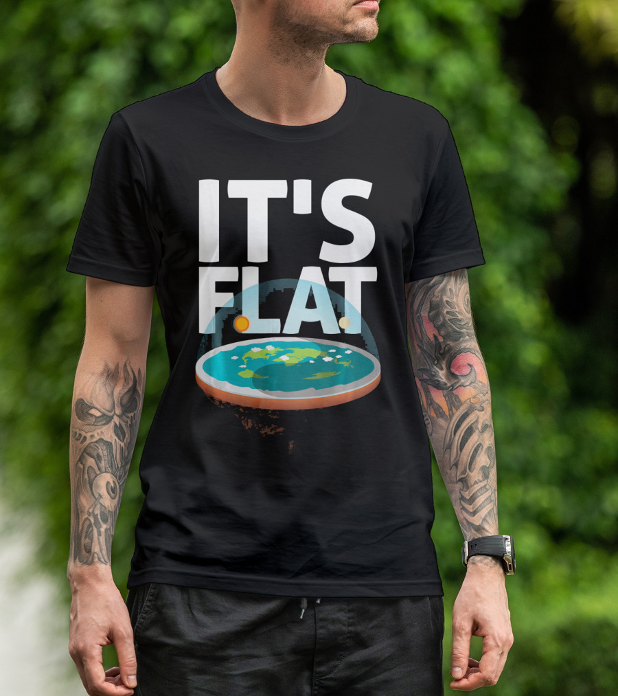 IT'S FLAT Earth Map Model Globe T-Shirt