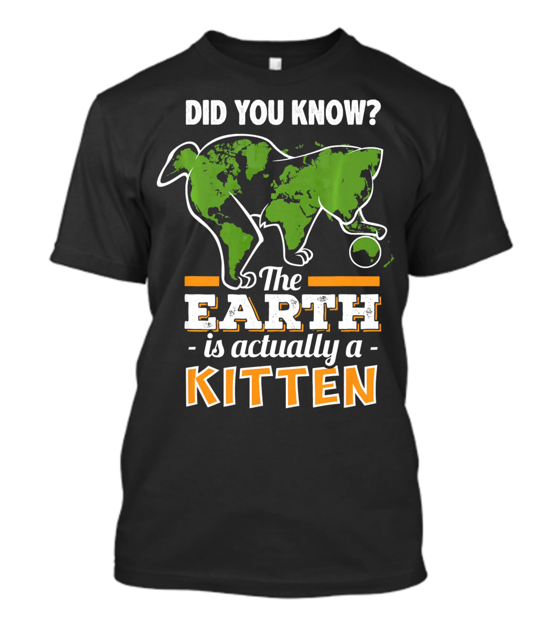 Did You Know The Earth Is Actually A Kitten T-Shirt