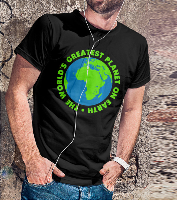 The World's Greatest Planet On Earth Day T-Shirt