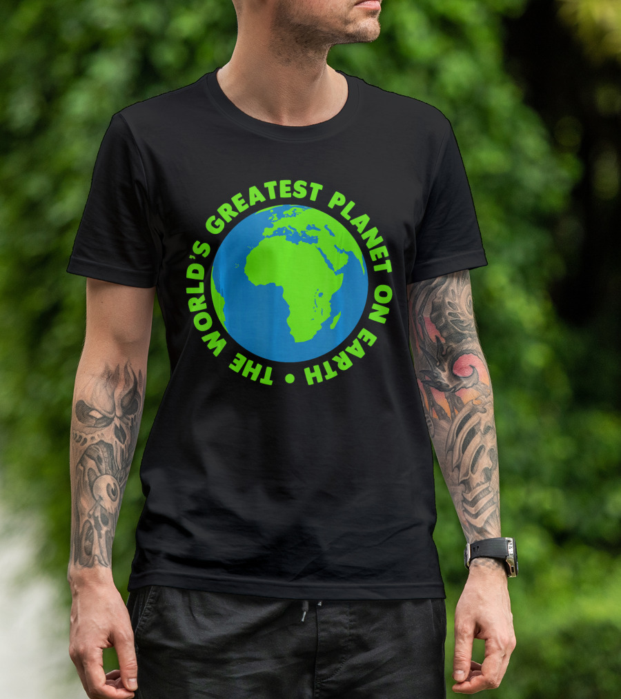 The World's Greatest Planet On Earth Day T-Shirt