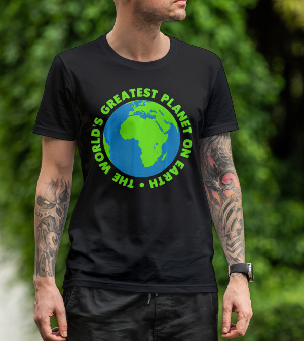 The World's Greatest Planet On Earth Day T-Shirt