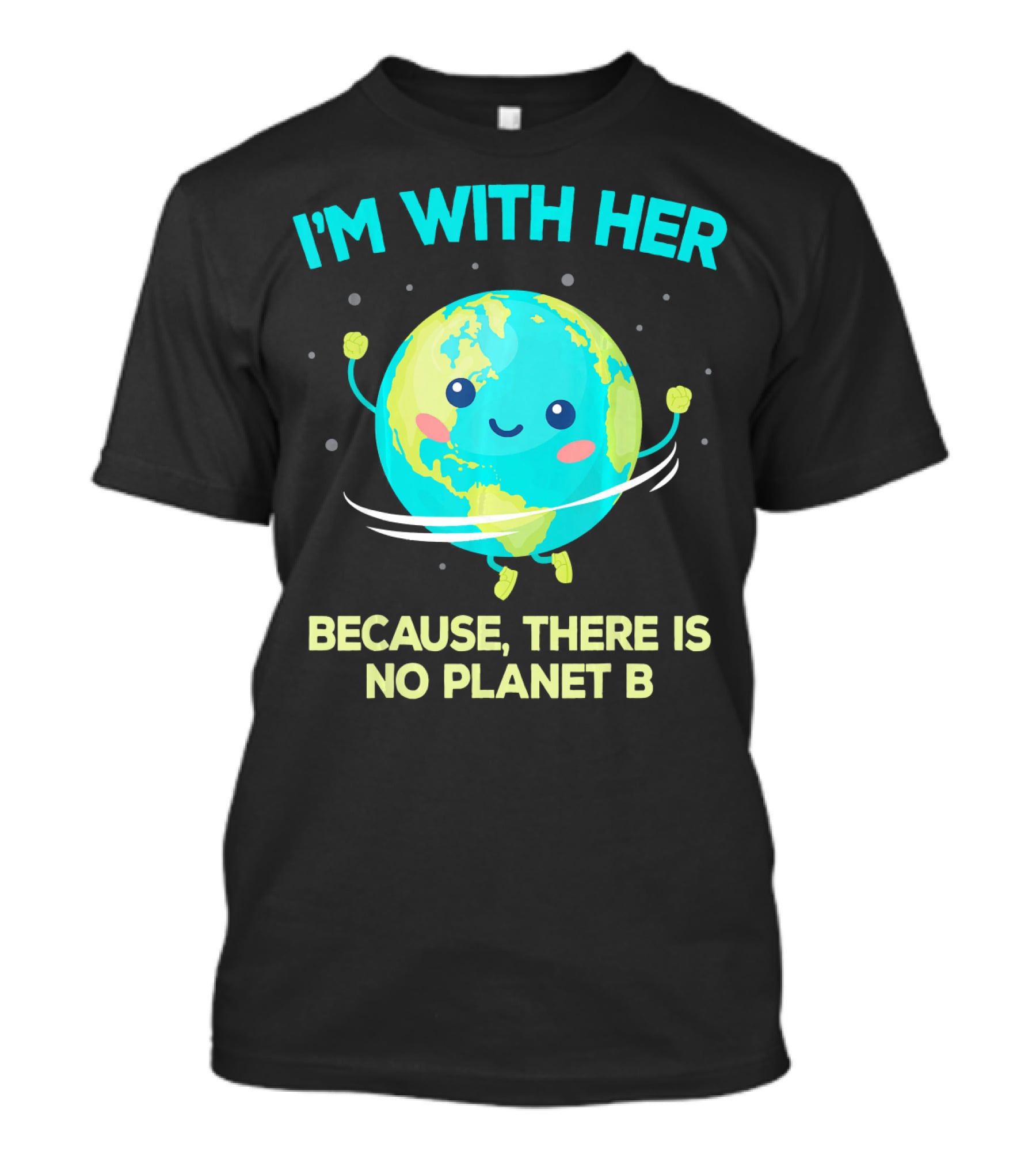 I'm With Her Because There Is No Planet B Climate Change Activist Kids Earth Day T-Shirt