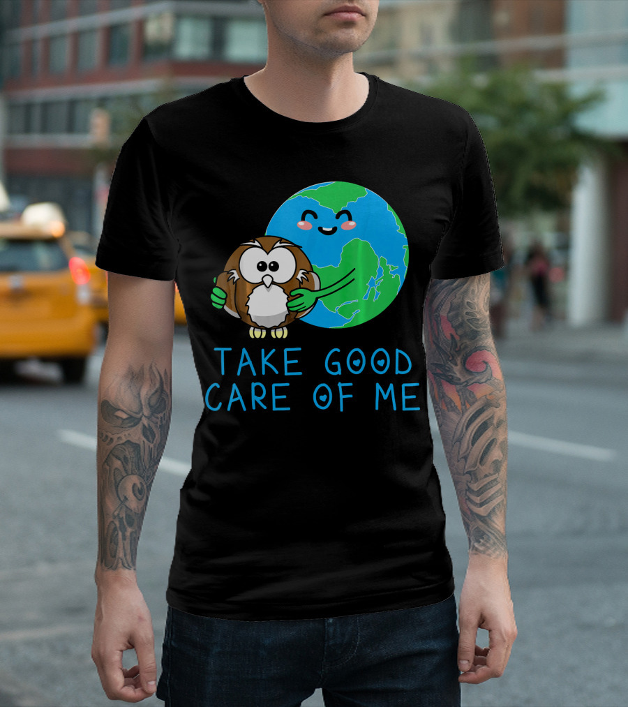 Take Good Care of Me Happy Earth Day Planet T-Shirt