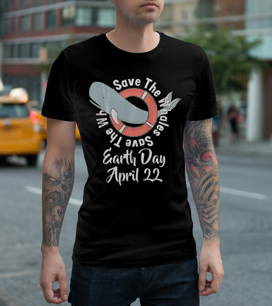 Save The Whales Earth Day April 22 T-Shirt