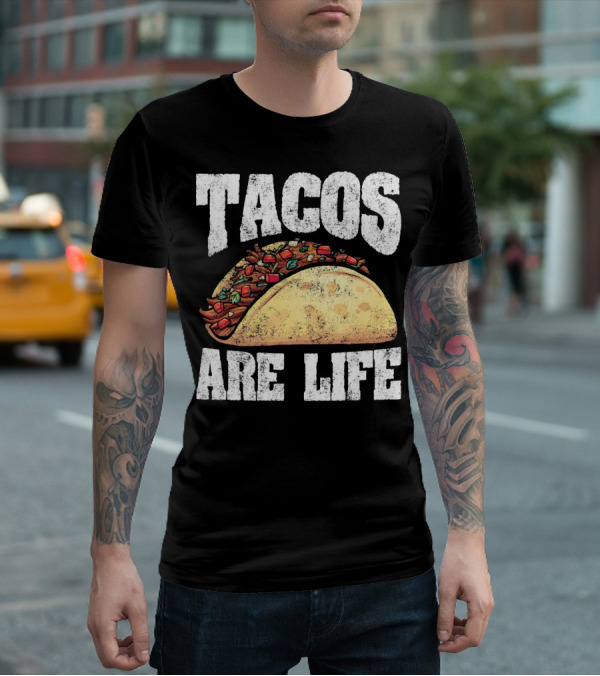 Tacos Are Life T-Shirt