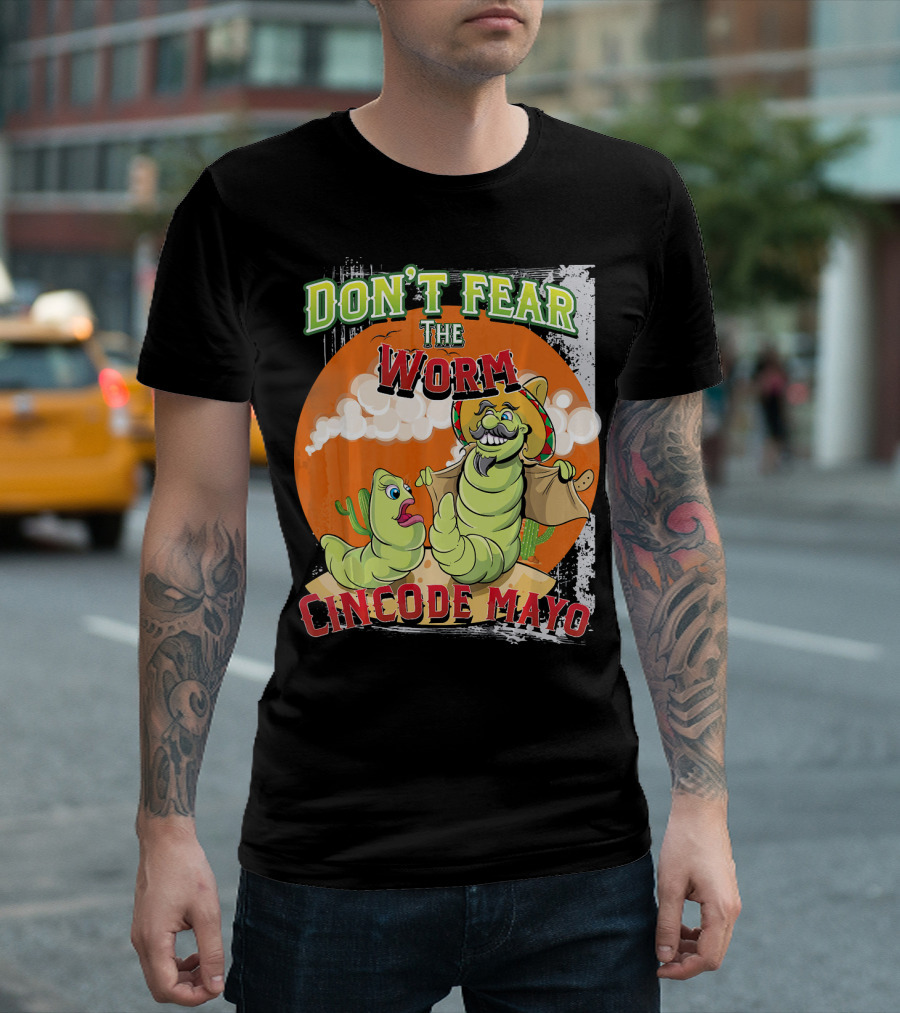 DON'T FEAR THE WORM CINCO DE MAYO T-Shirt