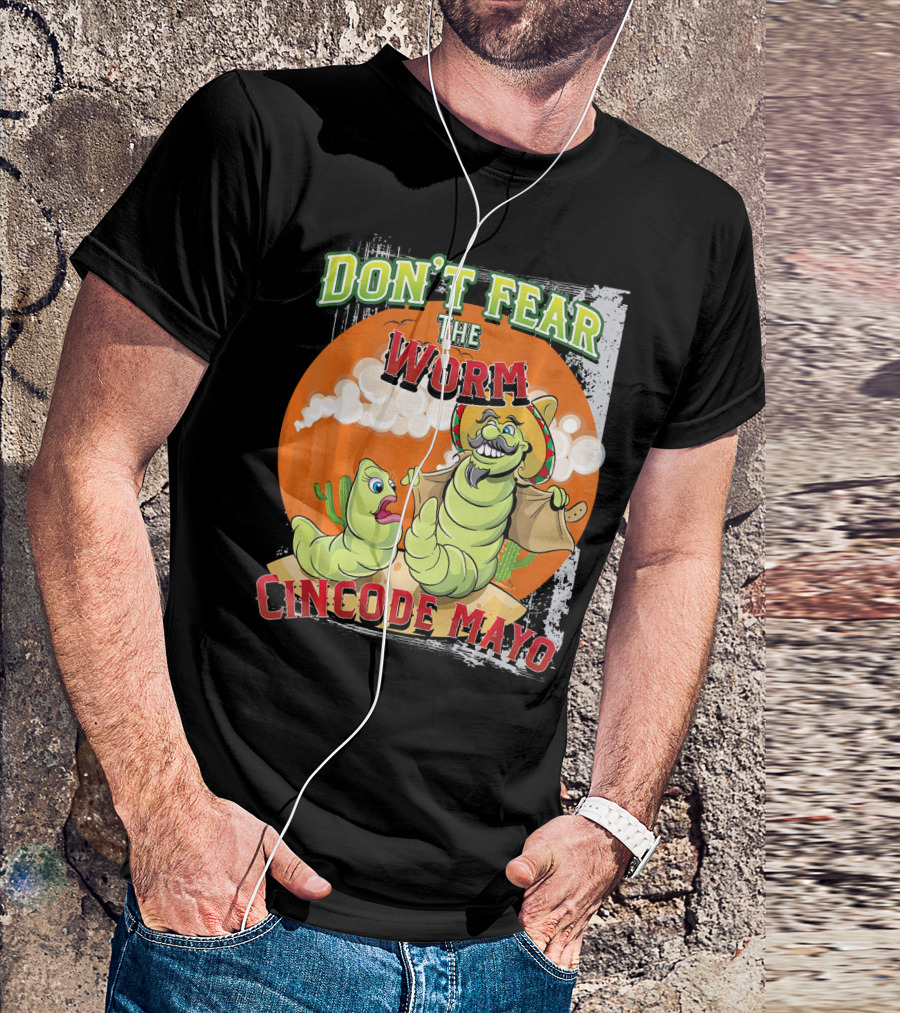 DON'T FEAR THE WORM CINCO DE MAYO T-Shirt