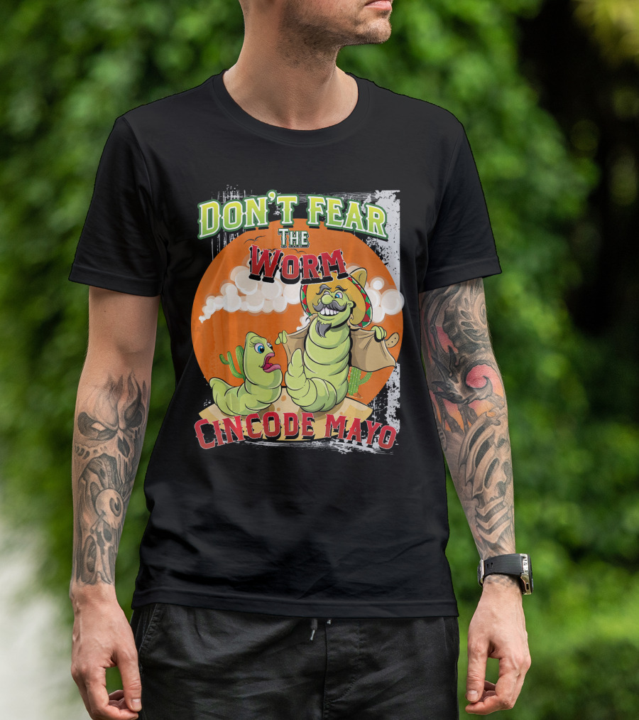 DON'T FEAR THE WORM CINCO DE MAYO T-Shirt