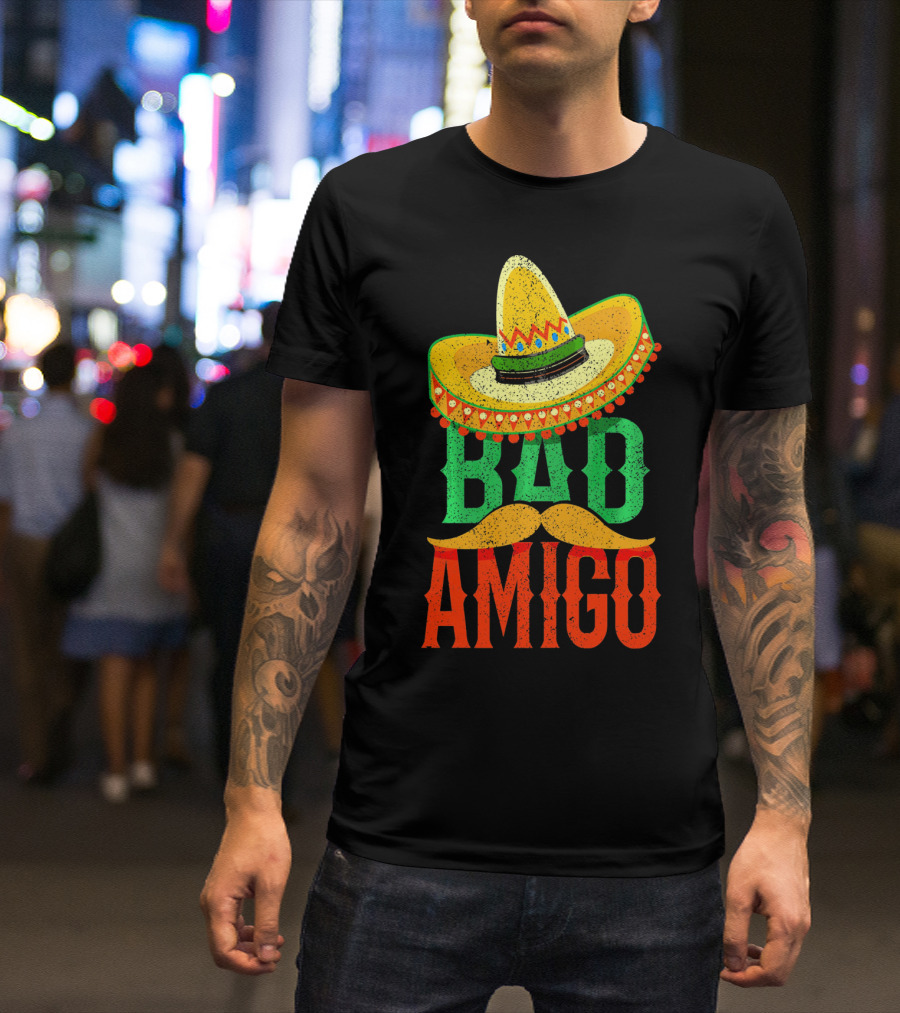 Cinco De Mayo Sombrero Bad Amigo Mexi Mustache T-Shirt