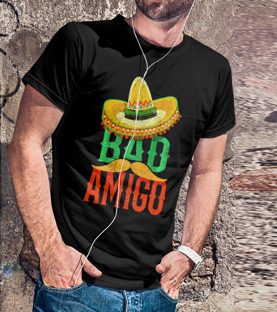 Cinco De Mayo Sombrero Bad Amigo Mexi Mustache T-Shirt