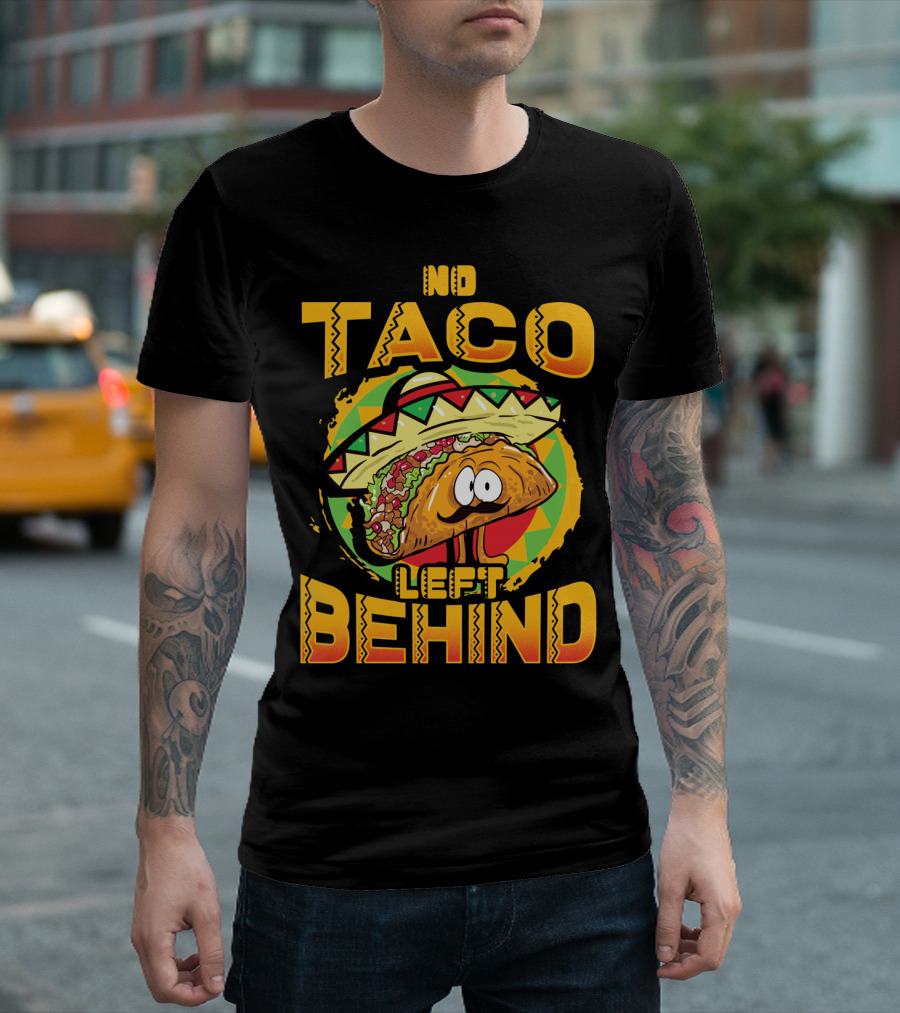 No Taco Left Behind Taco Tuesday Cinco De Mayo T-Shirt