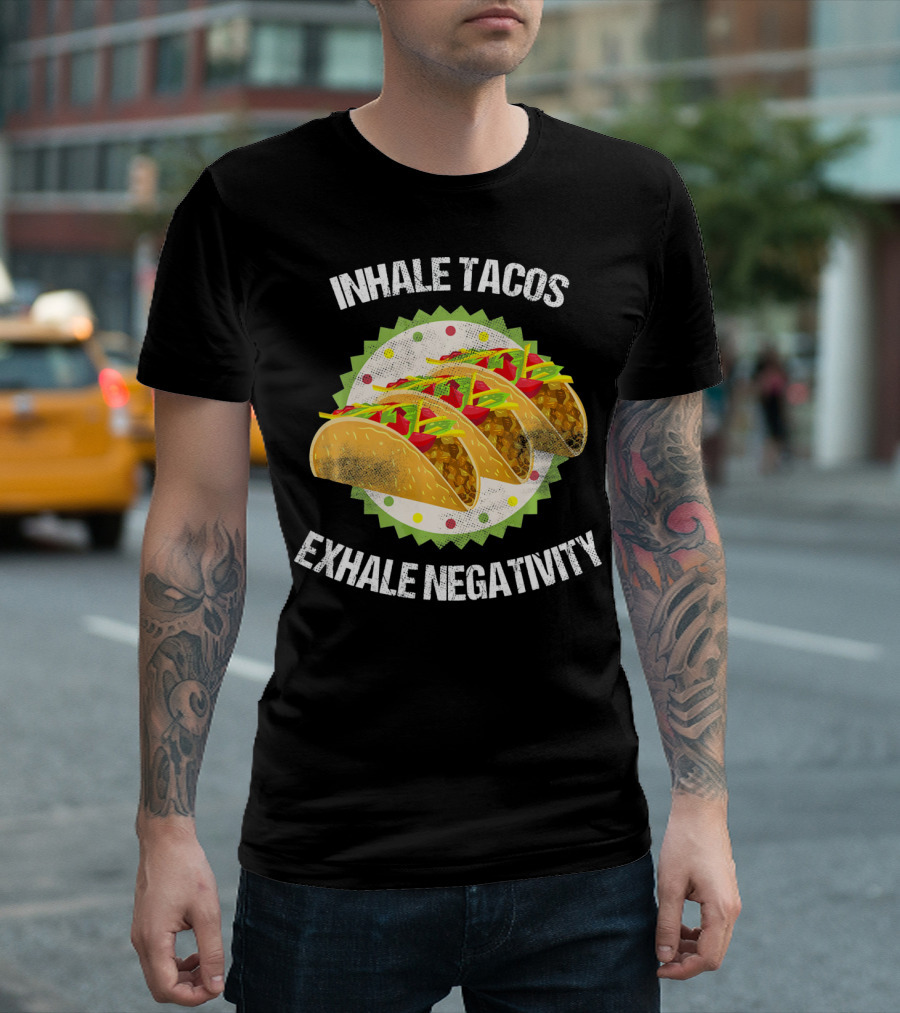 Inhale Tacos Exhale Negativity Cinco Celebration With Colorful Tacos T-Shirt