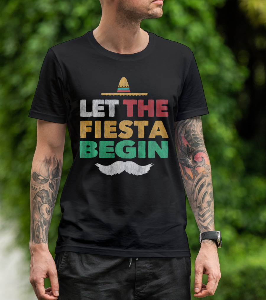 Let The Fiesta Begin Sombrero Mexican Party Funny Cinco De T-Shirt