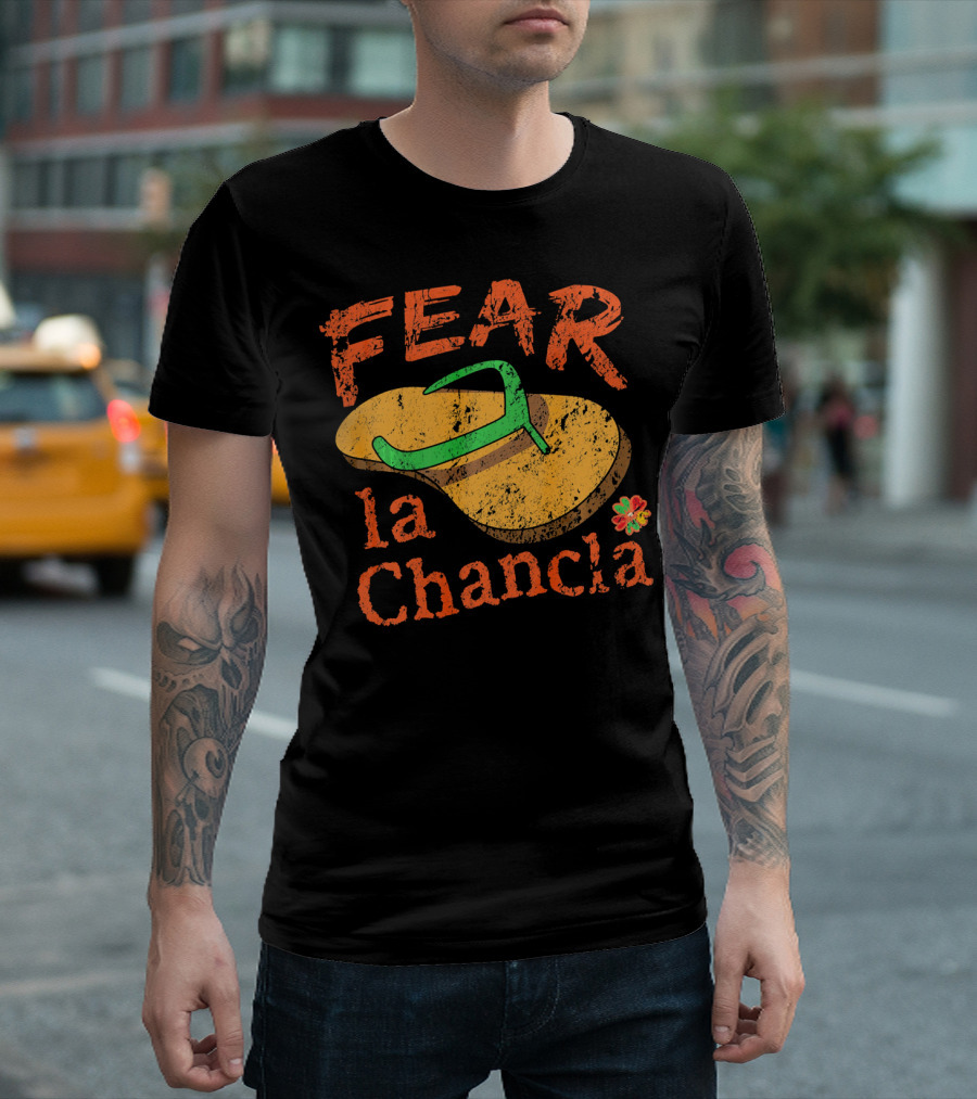 Fear La Chancla Mexico Cinco De Mayo Humor T-Shirt