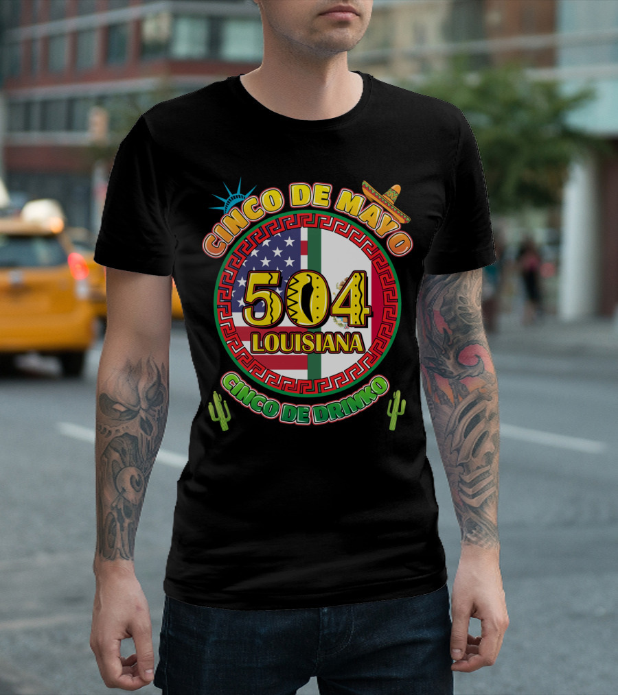 Cinco De Mayo Louisiana 504 Cinco De Drinko T-Shirt